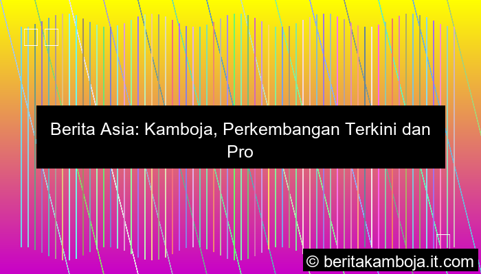 berita asia kamboja