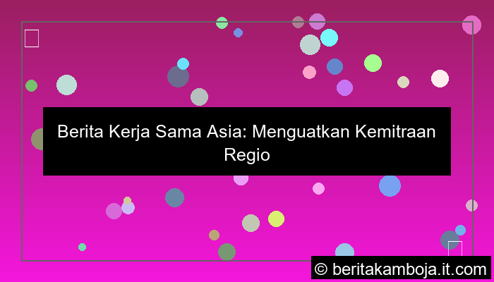 berita kerja sama asia