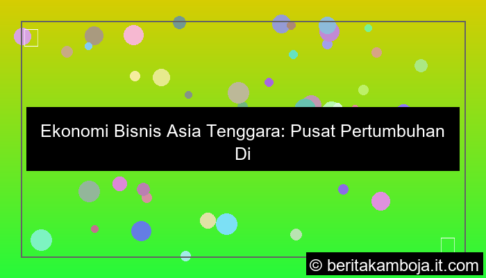 ekonomi bisnis asia tenggara