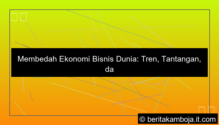 visual ekonomi bisnis dunia