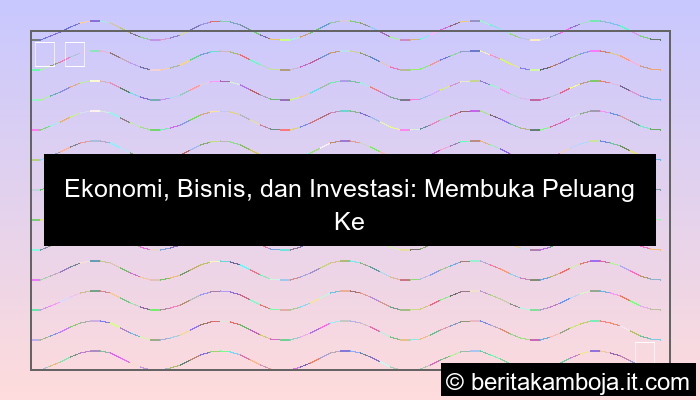 ekonomi bisnis investasi