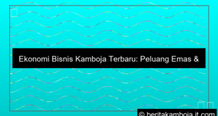 ekonomi bisnis kamboja terbaru