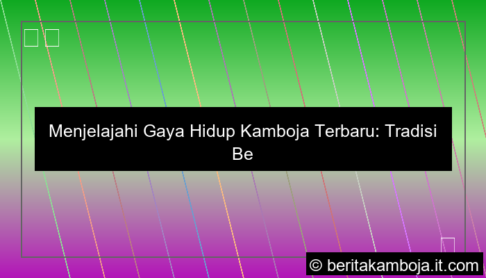 gambar gaya hidup kamboja terbaru