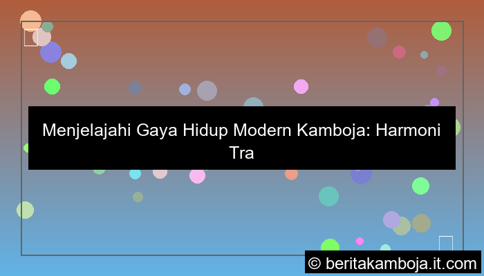 gambar gaya hidup modern kamboja